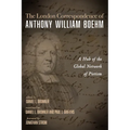 The London Correspondence of Anthony William Boehm