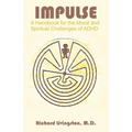 Impulse: A Handbook for the Moral and Spiritual Challenges of ADHD