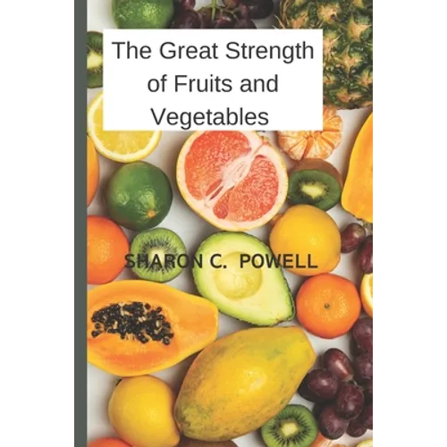 The Great Strength of Fruits and Vegetables