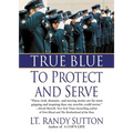 True Blue: To Protect and Serve