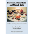 Baseballs, Basketballs and Matzah Balls: What Sports Can Teach Us About the Jewish Holidays...and Vice Versa