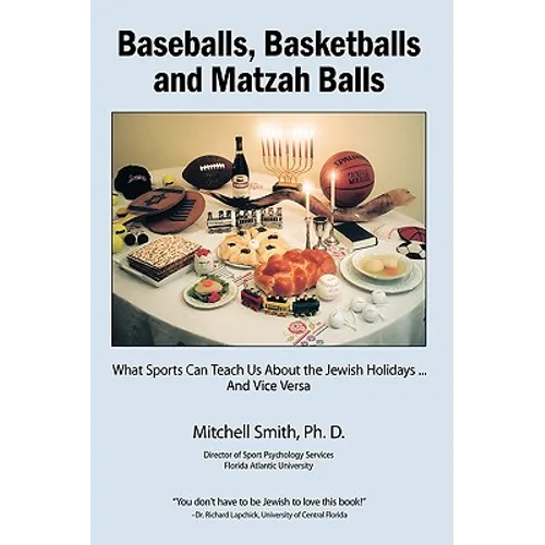 Baseballs, Basketballs and Matzah Balls: What Sports Can Teach Us About the Jewish Holidays...and Vice Versa