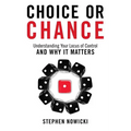 Choice or Chance: Understanding Your Locus of Control and Why It Matters