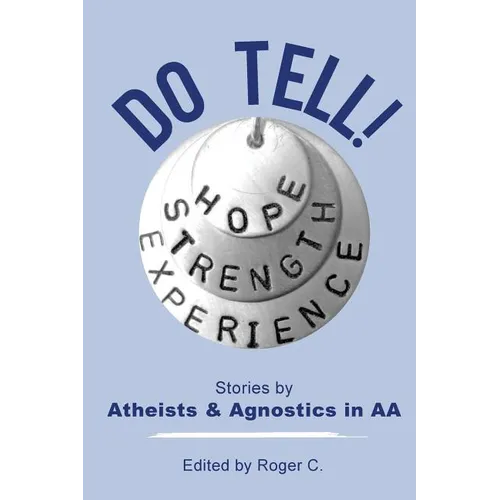 Do Tell!: Stories by Atheists and Agnostics in AA