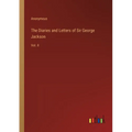 The Diaries and Letters of Sir George Jackson: Vol. II