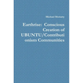 Earthrise: Conscious Creation of UBUNTU/Contributionism Communities