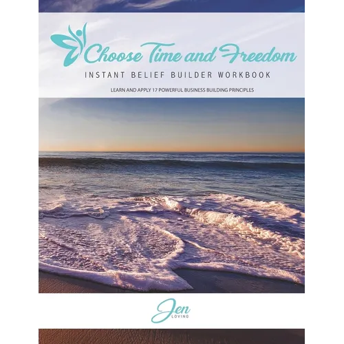 Choose Time and Freedom - Instant Belief Builder Workbook