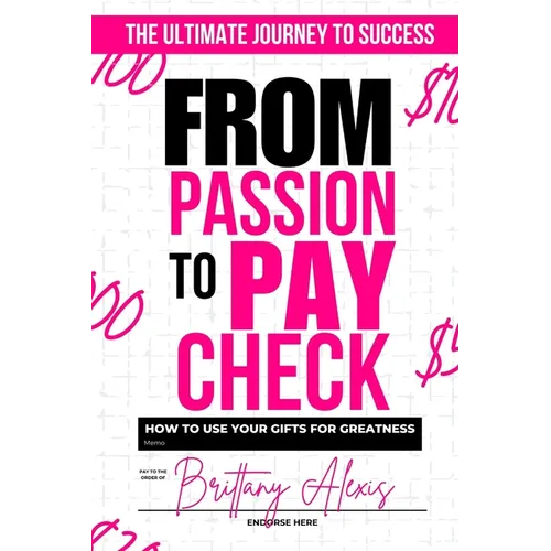 From Passion to Paycheck: How to Use Your Gifts for Greatness