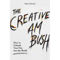 The Creative Ambush: How to Unleash Your Fire Into the World