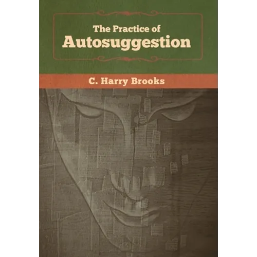 The Practice of Autosuggestion
