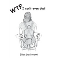 Wtf: I Cant Even Deal