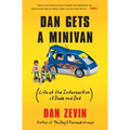 Dan Gets a Minivan: (Life at the Intersection of Dude and Dad)