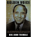 Golden Voice: The Autobiography of Halls of Fame Radio Renagade and Legendary Personality