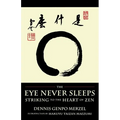 The Eye Never Sleeps: Striking to the Heart of Zen