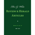 Ellen G. White Review & Herald Articles, Book IV of IV