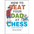 How to Beat Your Dad at Chess