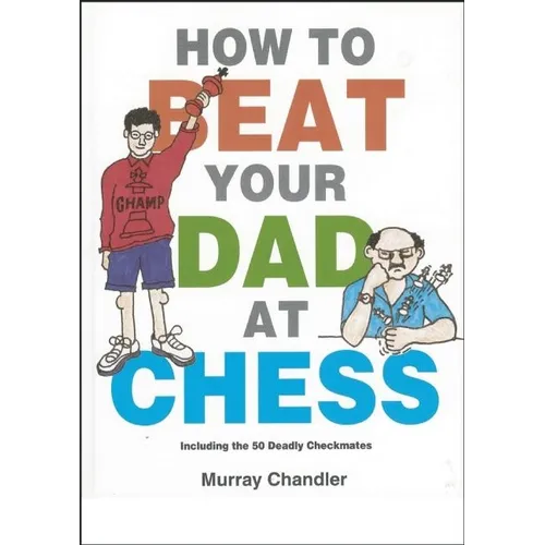 How to Beat Your Dad at Chess