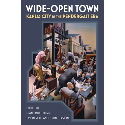 Wide-Open Town: Kansas City in the Pendergast Era
