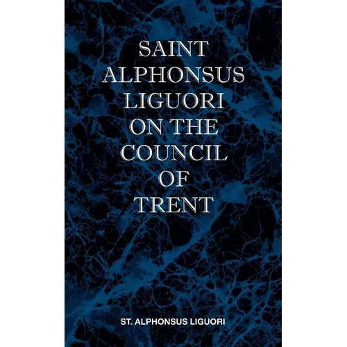 St Alphonsus Liguori on the Council of Trent