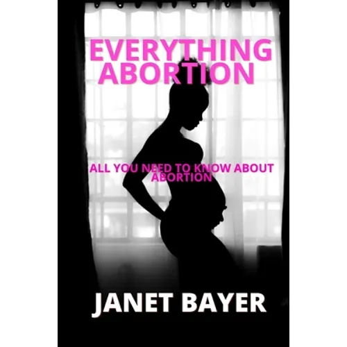 Everything Abortion: All you need to know about abortion