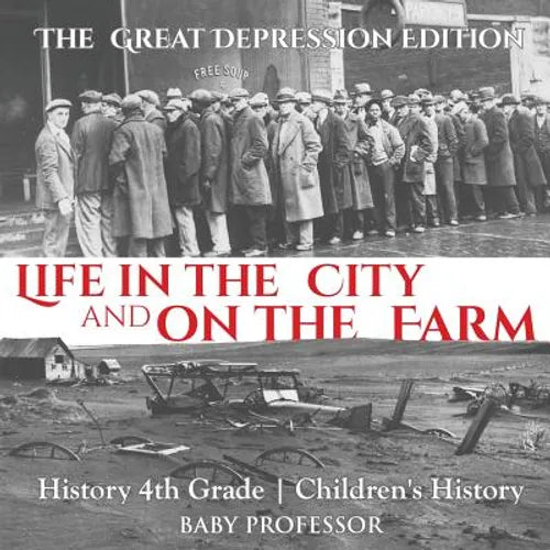Life in the City and on the Farm - The Great Depression Edition - History 4th Grade Children's History