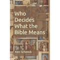 Who Decides What the Bible Means: Second Edition