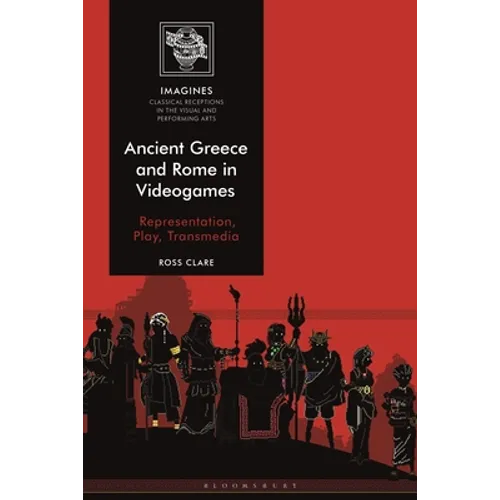 Ancient Greece and Rome in Videogames: Representation, Play, Transmedia