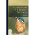 Handbook to the Birds of Australia