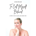 To Call Myself Beloved: A Story of Hope, Healing and Coming Home