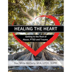 Healing the Heart: Getting to the Root of Abuse, PTSD and Trauma - Paperback