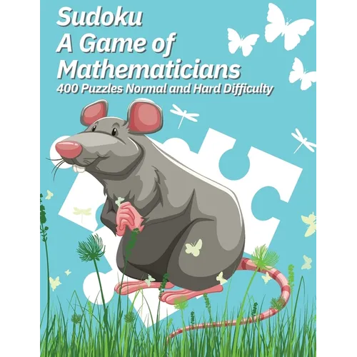 Sudoku A Game of Mathematicians 400 Puzzles Normal and Hard Difficulty
