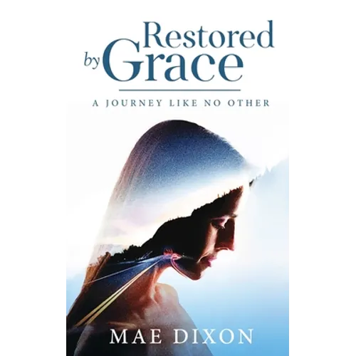 Restored by Grace: A Journey Like No Other