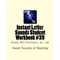 Instant Letter Sounds Student Workbook #39: Crazy Mix Partners: au aw