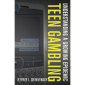 Teen Gambling: Understanding a Growing Epidemic