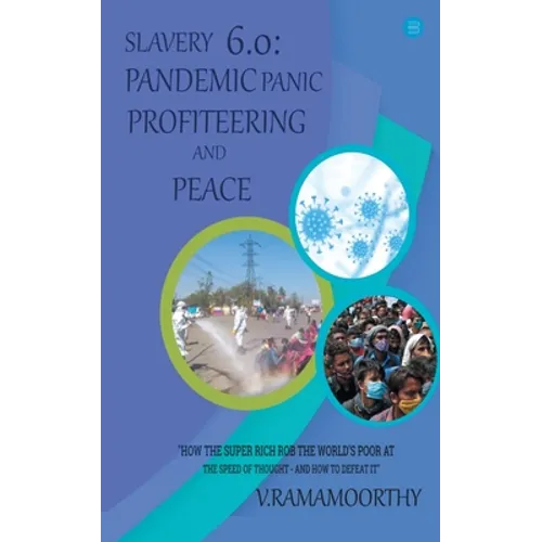 Slavery 6.0: Pandemic, Panic, Profiteering, and Peace