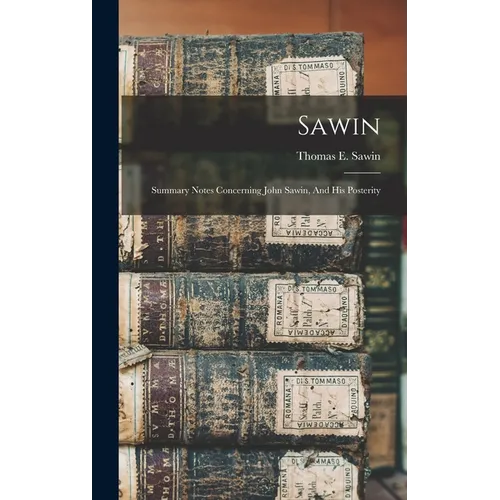 Sawin: Summary Notes Concerning John Sawin, And His Posterity