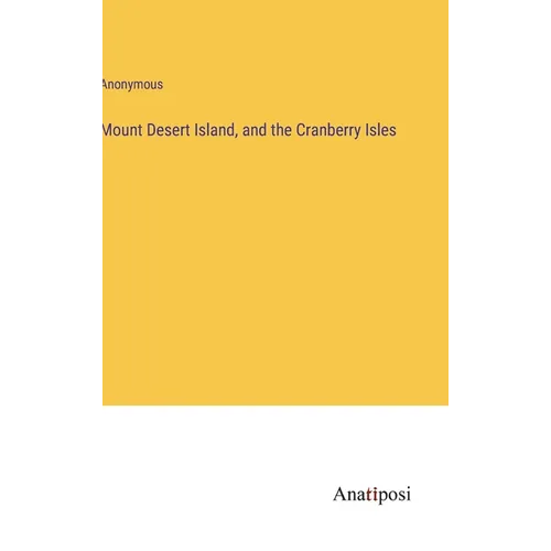 Mount Desert Island, and the Cranberry Isles