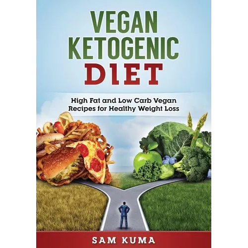 Vegan Ketogenic Diet: High Fat and Low Carb Vegan Recipes for Weight Loss