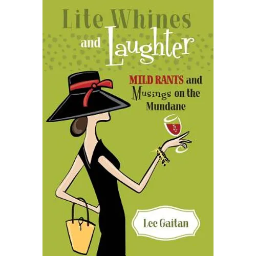 Lite Whines and Laughter: Mild Rants and Musings on the Mundane