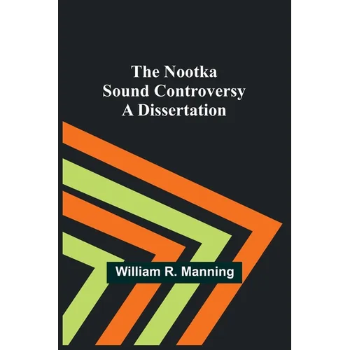 The Nootka Sound Controversy: A dissertation