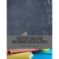 Sixth Grade Homeschooling: (Math, Science and Social Science Lessons, Activities, and Questions)