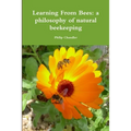 Learning From Bees: A Philosophy Of Natural Beekeeping