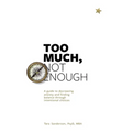 Too much, Not enough: A guide to decreasing anxiety and creating balance through intentional choices