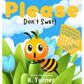 Please Don't Swat!