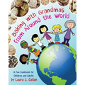 Baking with Grandmas from Around the World: A Fun Cookbook for Children and Adults