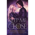 Keep Me Close: A Witty Paranormal Romance With Demon Hunters