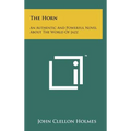 The Horn: An Authentic and Powerful Novel about the World of Jazz