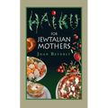 Haiku for Jewtalian Mothers