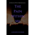 The Pain Within Me: My Battle with Fibromyalgia
