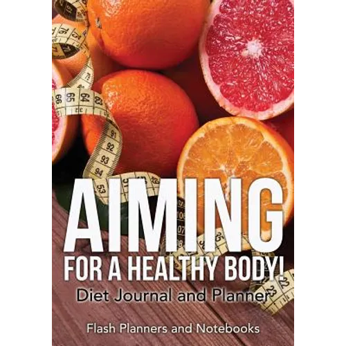 Aiming for a Healthy Body! Diet Journal and Planner